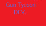 Gun Tycoon DEV.