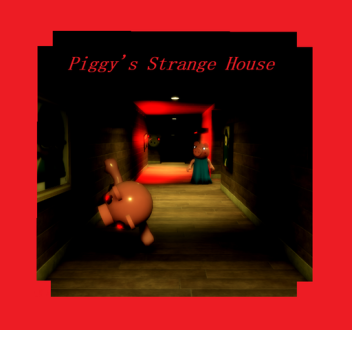 [Piggy's Strange House]