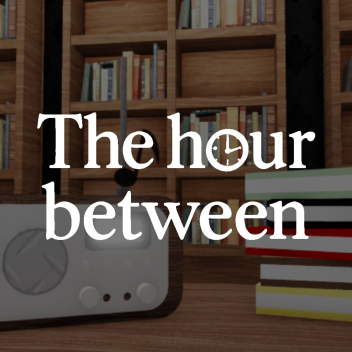 The Hour Between 🔊
