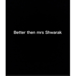 People better then mrs Shwarak