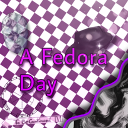 A Fedora Day: Rebirth