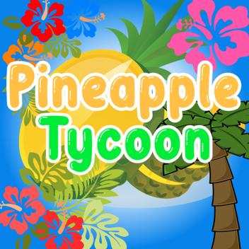 🍍The Pineapple Tycoon🍍 MAJOR Update!