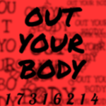 OUT YOUR BODY