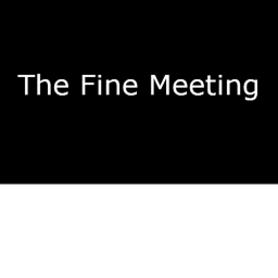 The Fine Meeting