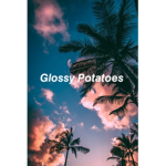 •Glossy Potatoes•