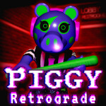 Piggy: Retrograde