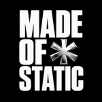 MADE OF STATIC