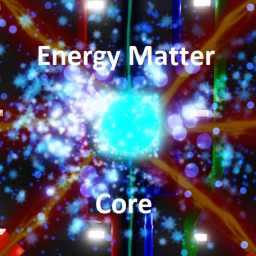 Energy Matter Core (READ DESC)