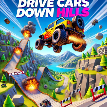 Drive Cars Down Hills (New)