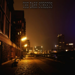 THE DARK STREETS