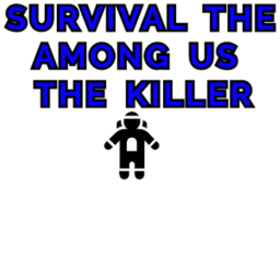Survival The Among Us The Killer