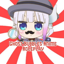 Ghost Bubbles's Anime Roleplay