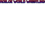 Roblox World Wrestling (R.W.W)