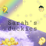 Sarah’s duckies :)