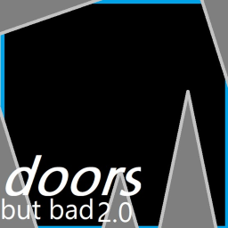 Doors but bad 2.0