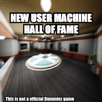 New User Machine Hall. of. Fame. (HOF)