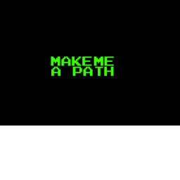 Make Me A Path