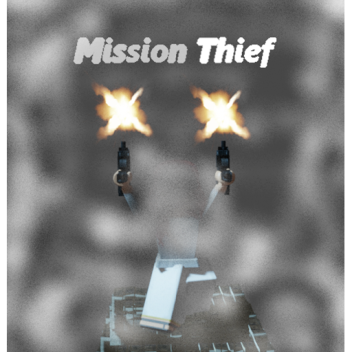 Mission Thief Shutdown soon(New Game Soon!)