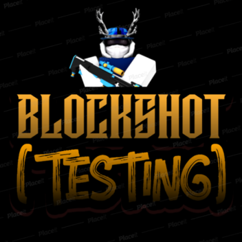 💥BLOCKSHOT [TEST BUILD]💥