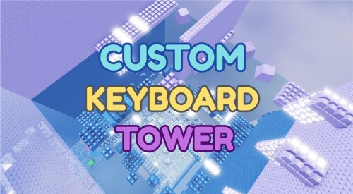 [UPD] Custom Keyboard Tower 💤