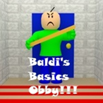 Baldi's Basics Obby!!!