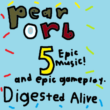 Pear Orb 5: Digested Alive (OOG)