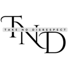 TND/ take no disrespect