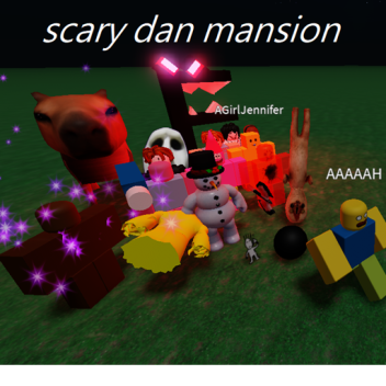 The Dan Scary Mansion