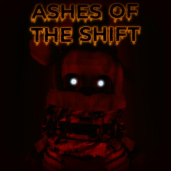 FNAF: Ashes Of The Shift