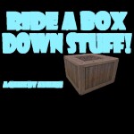 Ride A Box Down Stuff [2020 edition!]