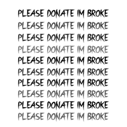 Please Donate im brOKE!