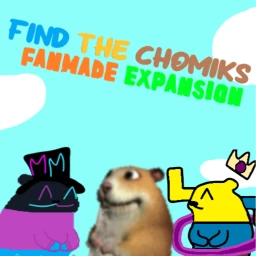 [25] Find The Chomiks: Fanmade Expansion [UPDATE] icon