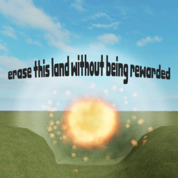 erase this land without being rewarded
