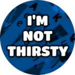 I'm Not Thirsty