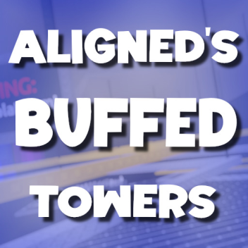 Aligned's Buffed Towers