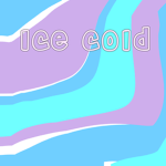 - Ice Cold -