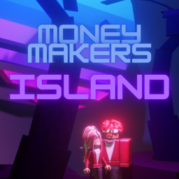 Money Makers Island [DONATION GAME]