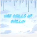 The Chills of Chillin