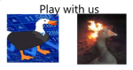 play with cyan and goose!