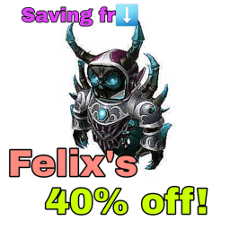 Felix's 40% off!