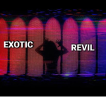 E̷x̷o̷t̷i̷c̷ R̷e̷v̷i̷l̷