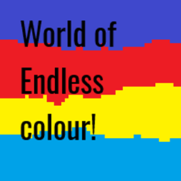 World of Endless colour!