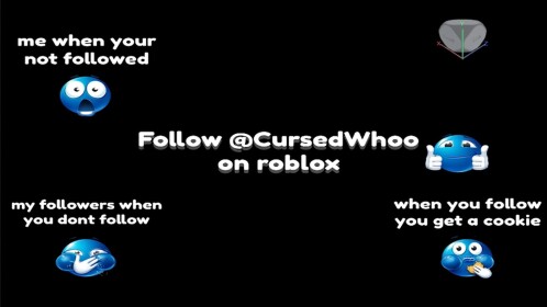 FOLLOW CURSEDWHOO ON ROBLOX