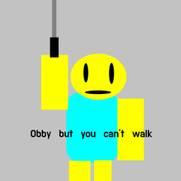Obby but you can't walk