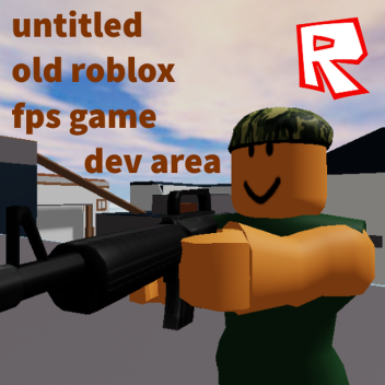 [Dev area] Untitled Old ROBLOX FPS Game