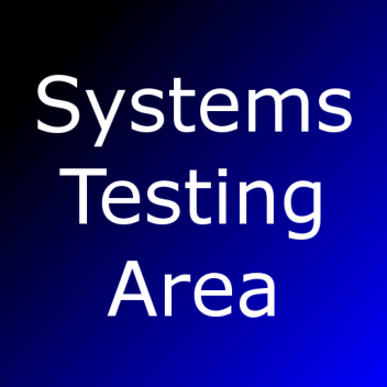 Systems Testing Area