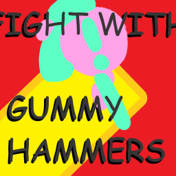Fight With Gummy Hammers