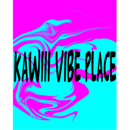 [NEW!!!] VIBE PLACE (KAWIII VISION)