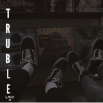 T R U B L E