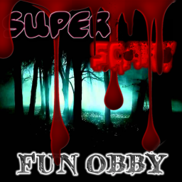 Super Scary Fun Obby